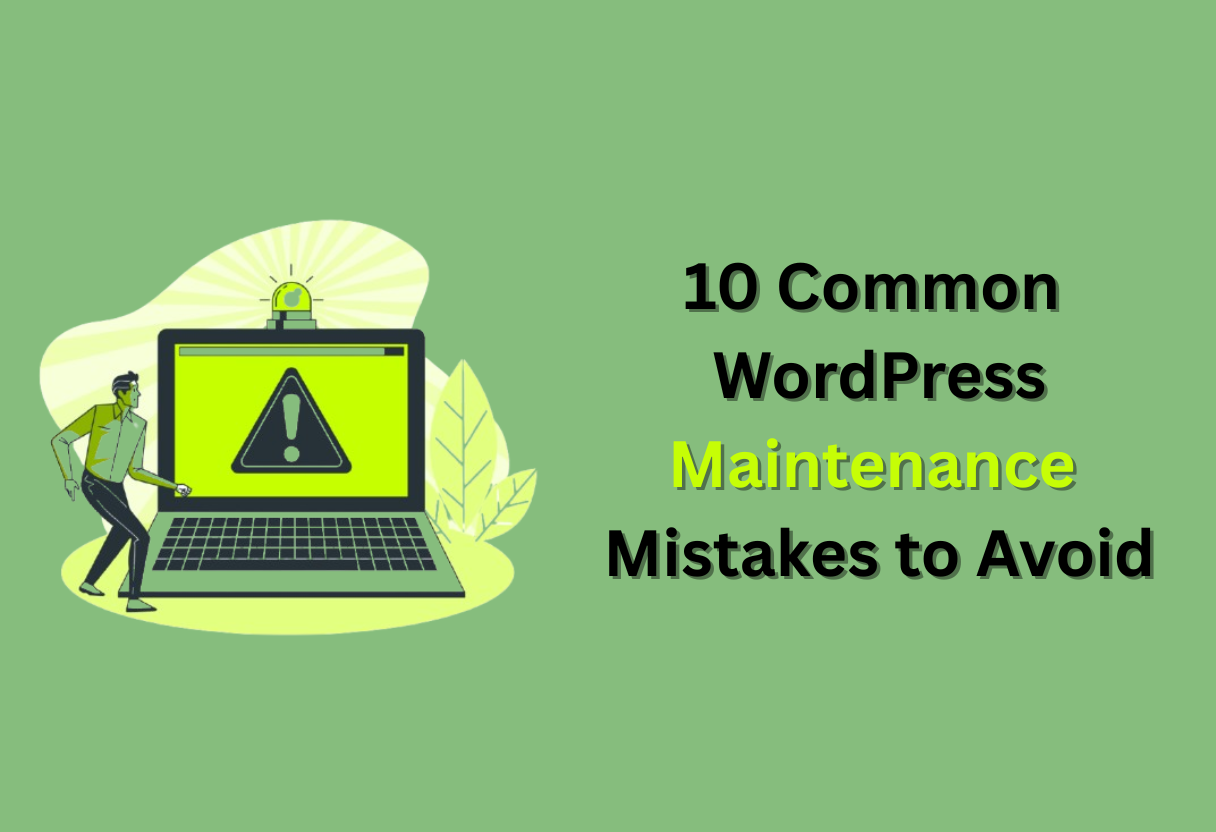 10 common wordpress maintenance mistakes to avoid