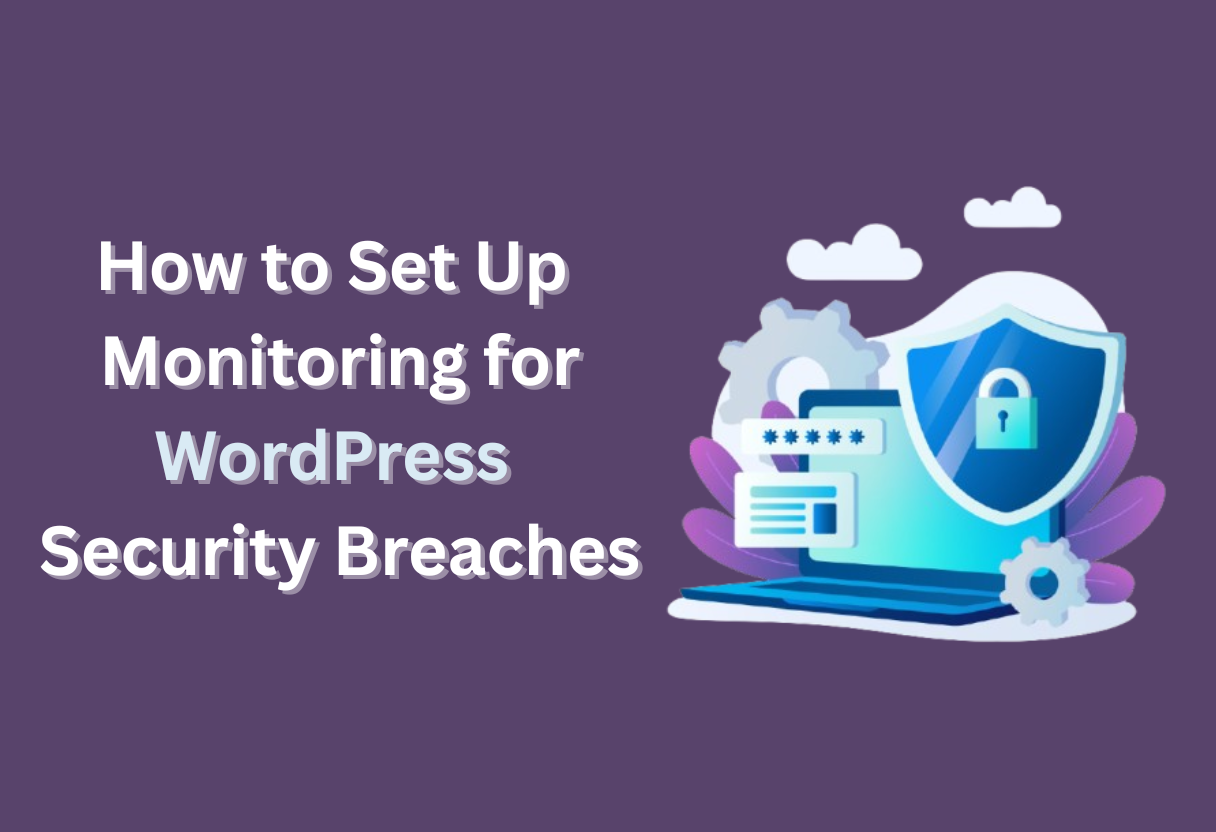 How to set up monitoring for wordpress security breaches