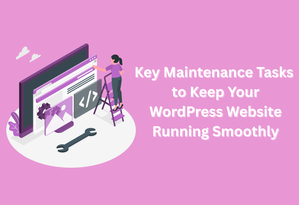 Key maintenance tasks to keep your wordpress website running smoothly