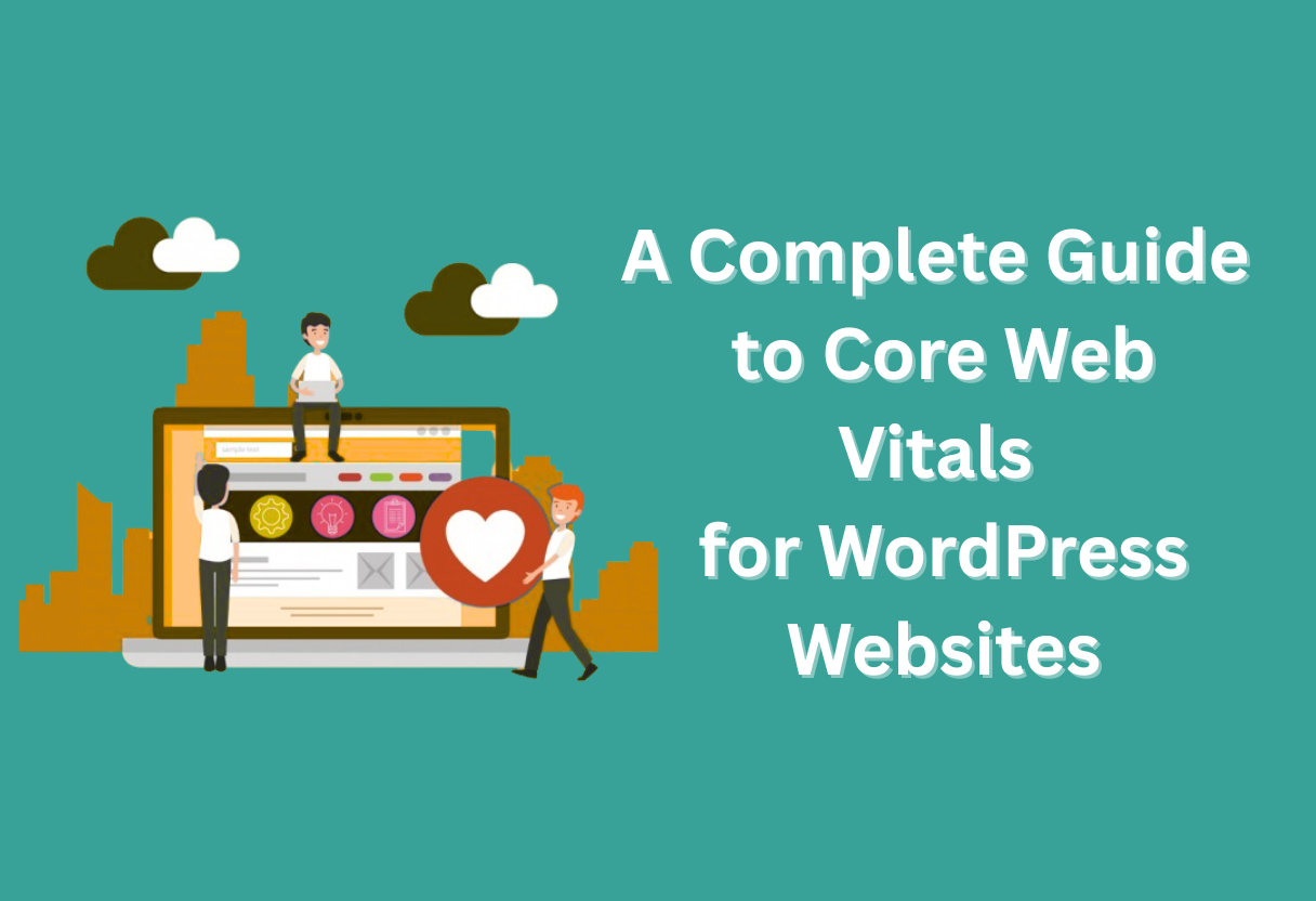 A complete guide to core web vitals for wordpress websites