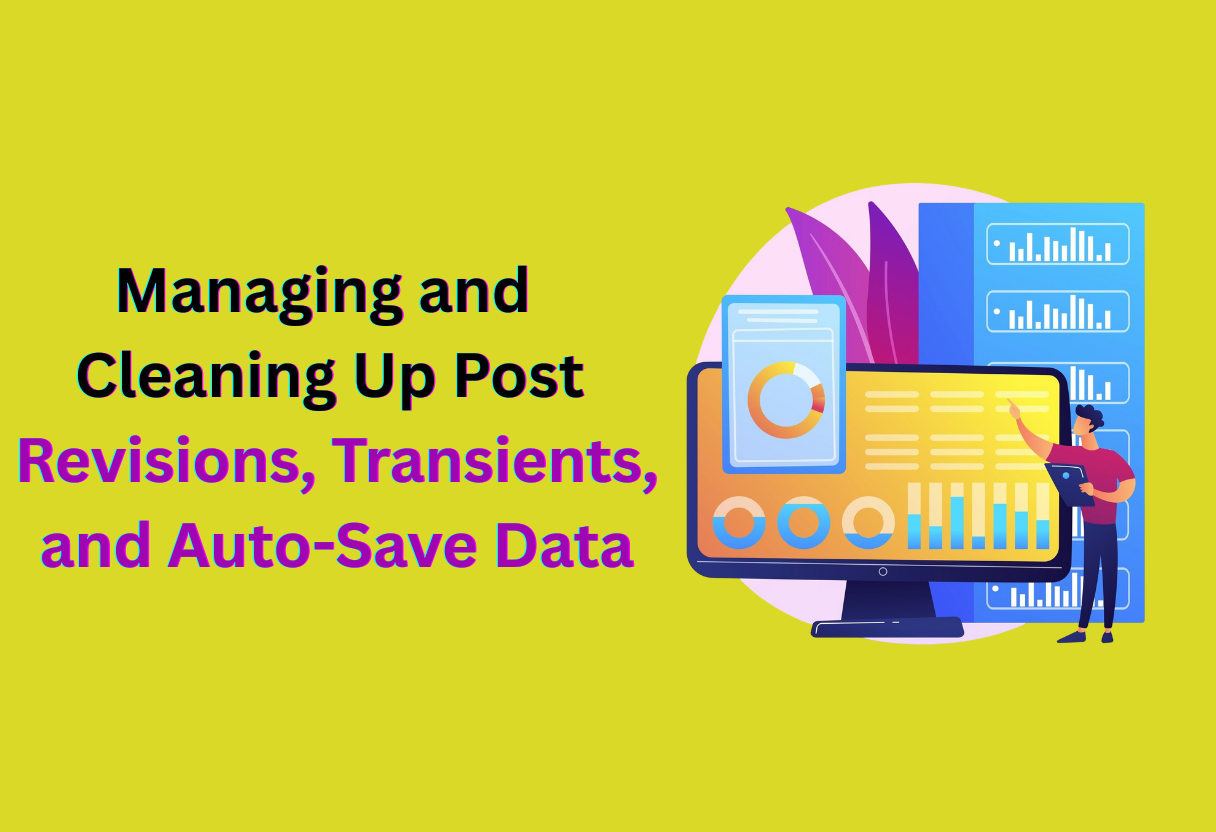 Managing and cleaning up post revisions, transients, and auto save data