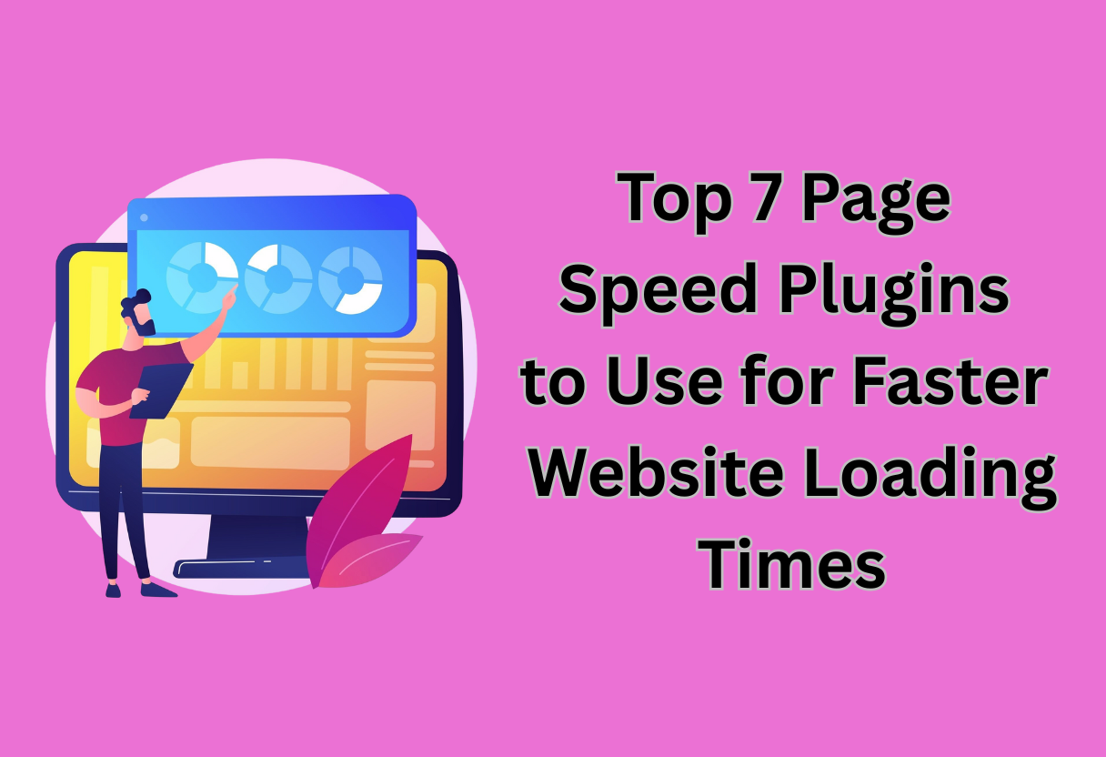 Top 7 page speed plugins to use for faster website loading times