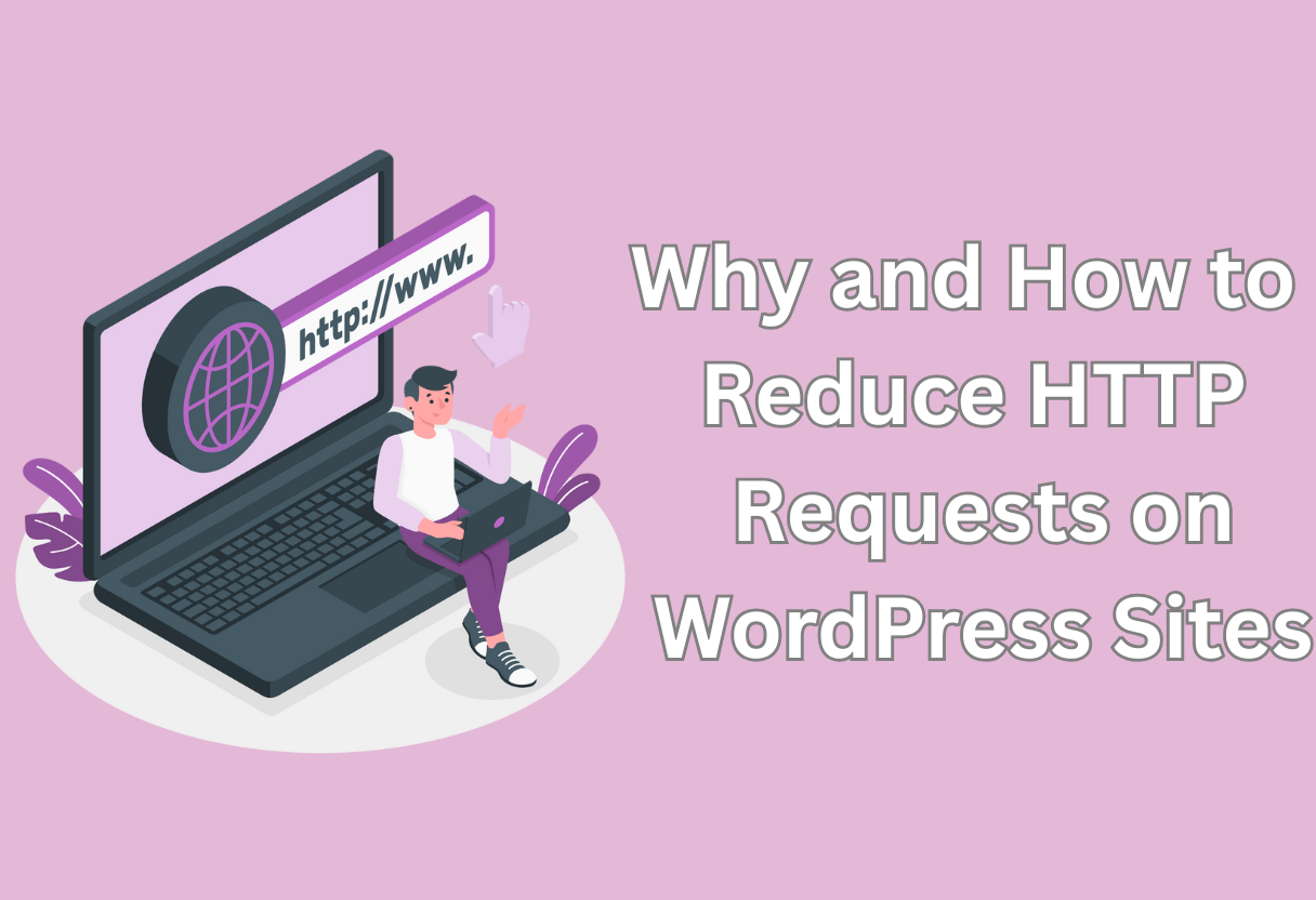 Why and how to reduce http requests on wordpress sites
